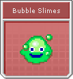 [Image: BubbleSlimes.png]